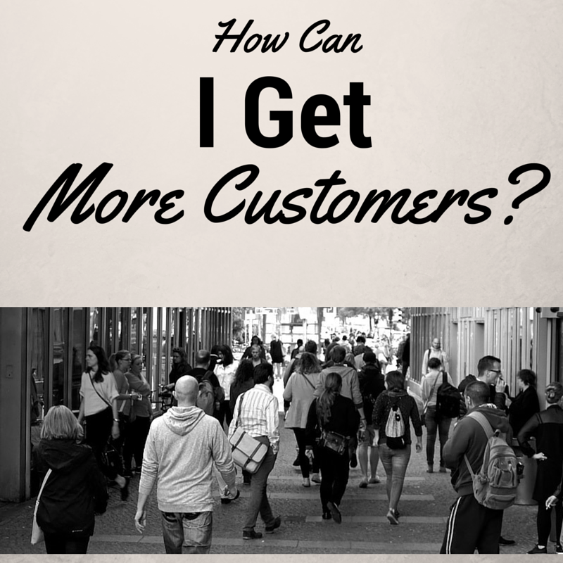How Can I Get More Customers?